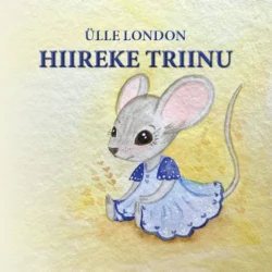Lasteraamat Hiireke Triinu - Ülle London